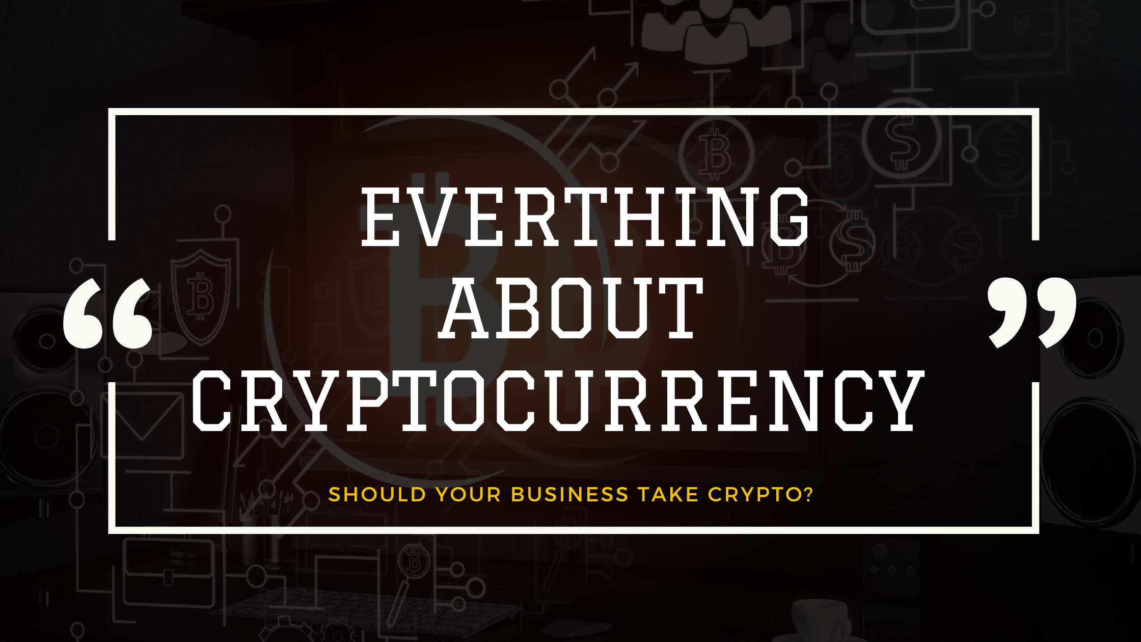 Everything about Cryptocurrency