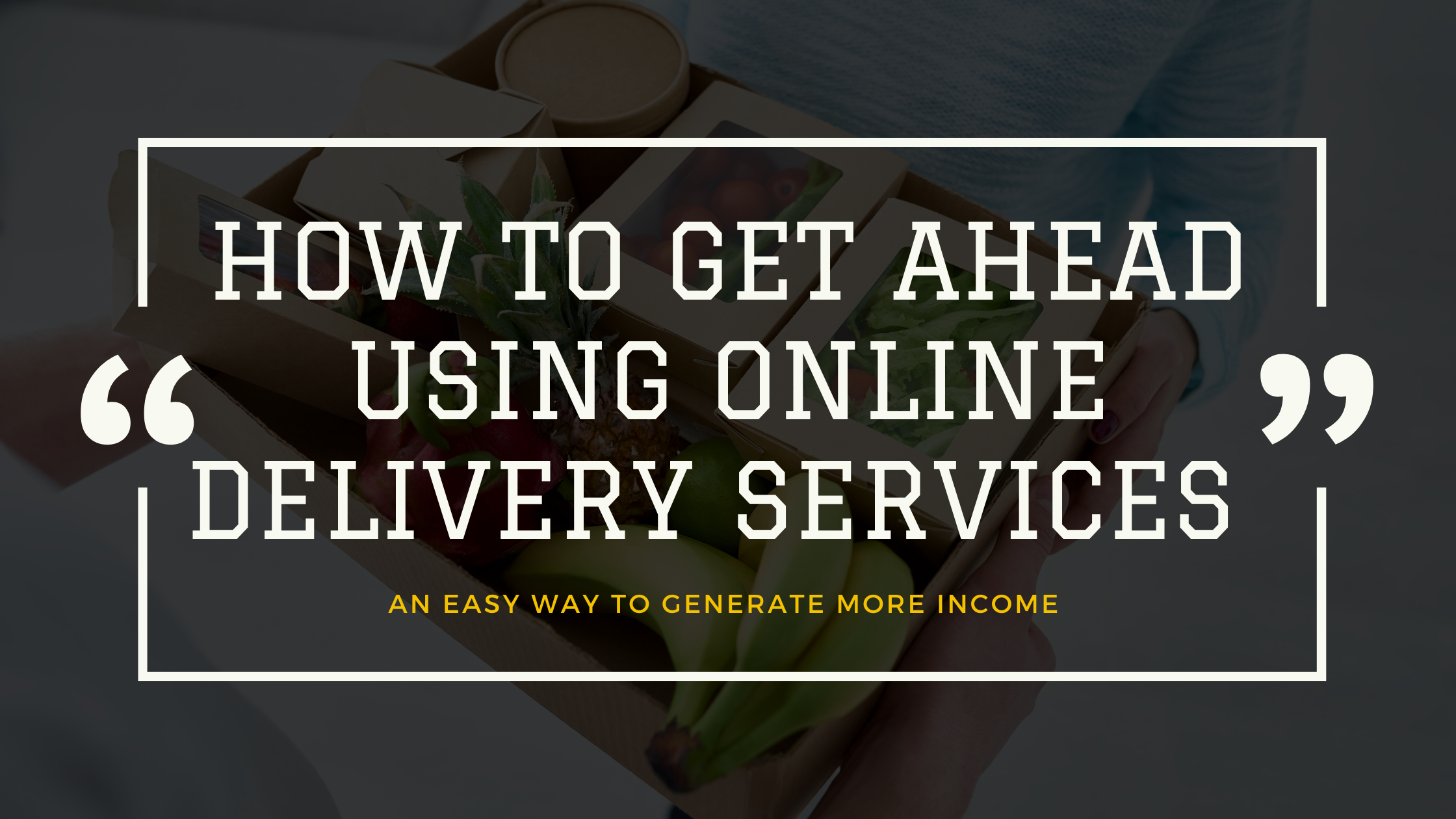 How To Get Ahead With Online Delivery Services